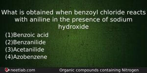 What Is Obtained When Benzoyl Chloride Reacts With Aniline In Chemistry Question
