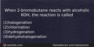 When 2bromobutane Reacts With Alcoholic Koh The Reaction Is Called Chemistry Question