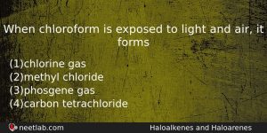 When Chloroform Is Exposed To Light And Air It Forms Chemistry Question