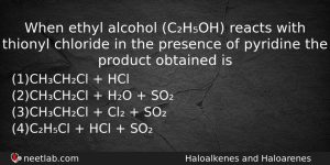 When Ethyl Alcohol Choh Reacts With Thionyl Chloride In The Chemistry Question