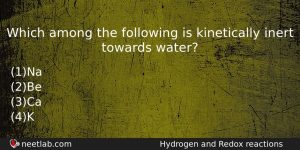 Which Among The Following Is Kinetically Inert Towards Water Chemistry Question