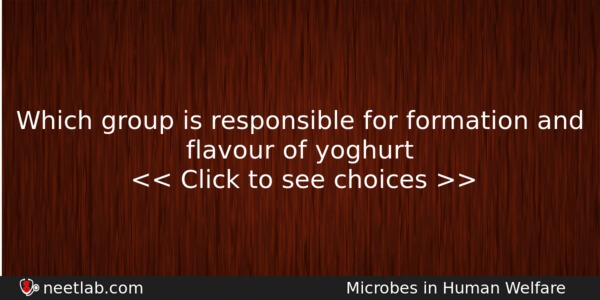 Which Group Is Responsible For Formation And Flavour Of Yoghurt Biology Question 
