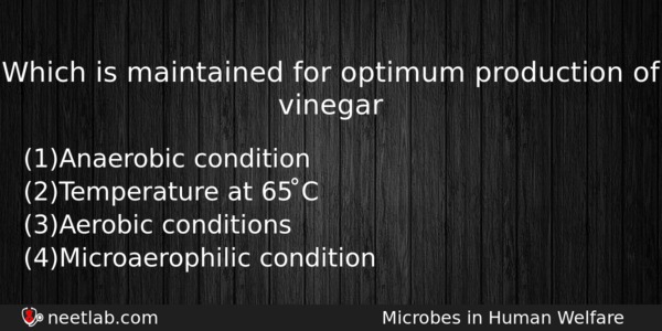 Which Is Maintained For Optimum Production Of Vinegar Biology Question 