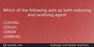 Which Of The Following Acts As Both Reducing And Oxidising Chemistry Question