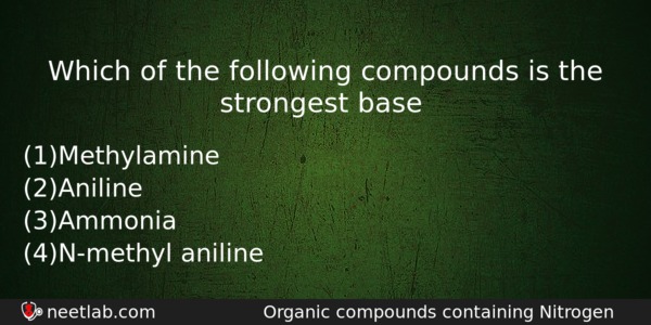 Which Of The Following Compounds Is The Strongest Base Chemistry Question 