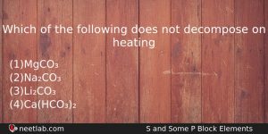 Which Of The Following Does Not Decompose On Heating Chemistry Question
