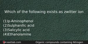 Which Of The Following Exists As Zwitter Ion Chemistry Question