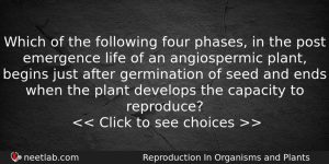 Which Of The Following Four Phases In The Post Emergence Biology Question