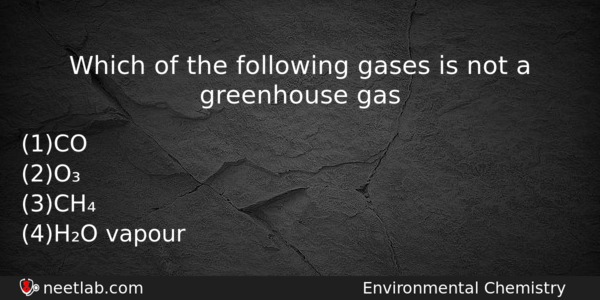 Which Of The Following Gases Is Not A Greenhouse Gas Chemistry Question 