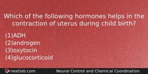 Which Of The Following Hormones Helps In The Contraction Of Biology Question