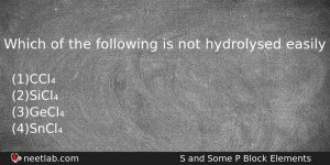 Which Of The Following Is Not Hydrolysed Easily Chemistry Question