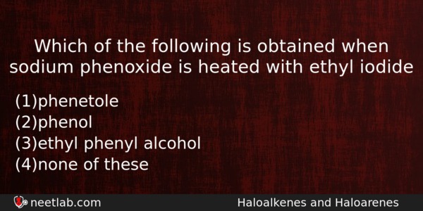Which Of The Following Is Obtained When Sodium Phenoxide Is Chemistry Question 
