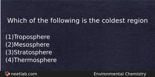 Which Of The Following Is The Coldest Region Chemistry Question 