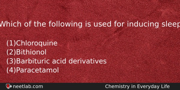 Which Of The Following Is Used For Inducing Sleep Chemistry Question 