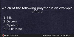 Which Of The Following Polymer Is An Example Of Fibre Chemistry Question