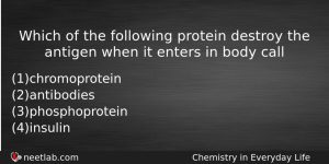Which Of The Following Protein Destroy The Antigen When It Chemistry Question