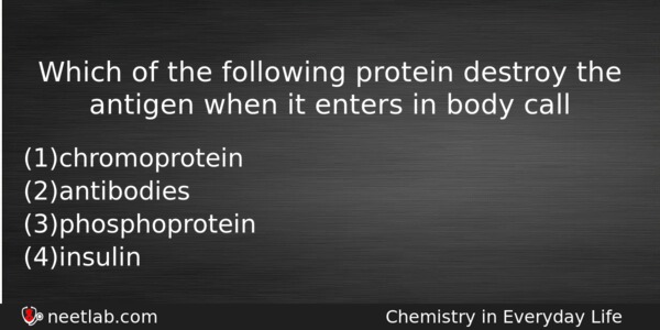 Which Of The Following Protein Destroy The Antigen When It Chemistry Question 