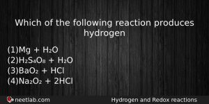 Which Of The Following Reaction Produces Hydrogen Chemistry Question