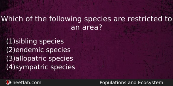 Which Of The Following Species Are Restricted To An Area Biology Question 