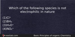 Which Of The Following Species Is Not Electrophilic In Nature Chemistry Question