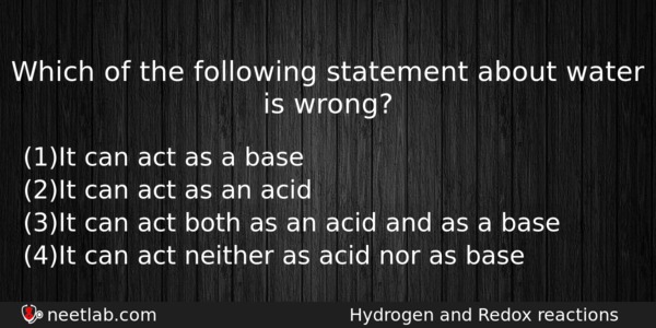 Which Of The Following Statement About Water Is Wrong Chemistry Question 