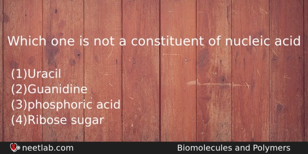 Which One Is Not A Constituent Of Nucleic Acid Chemistry Question 