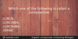 Which One Of The Following Is Called A Carbylamine Chemistry Question