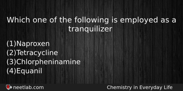 Which One Of The Following Is Employed As A Tranquilizer Chemistry Question 