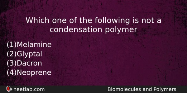 Which One Of The Following Is Not A Condensation Polymer Chemistry Question 