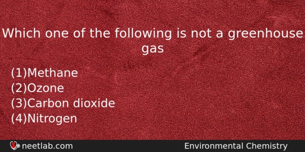 Which One Of The Following Is Not A Greenhouse Gas Chemistry Question 