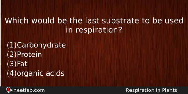 Which Would Be The Last Substrate To Be Used In Biology Question 