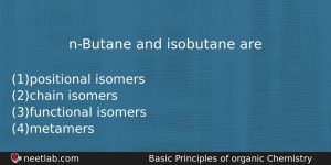 Nbutane And Isobutane Are Chemistry Question