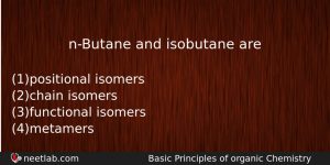 Nbutane And Isobutane Are Chemistry Question