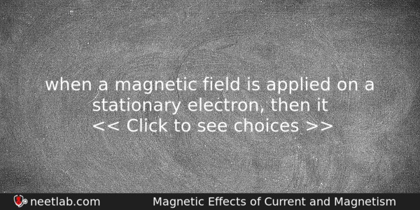 When A Magnetic Field Is Applied On A Stationary Electron Physics Question 