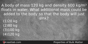 A Body Of Mass 120 Kg And Density 600 Kgm Physics Question