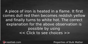A Piece Of Iron Is Heated In A Flame It Physics Question