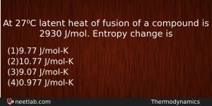 At 27c Latent Heat Of Fusion Of A Compound Is Chemistry Question