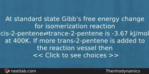 At Standard State Gibbs Free Energy Change For Isomerization Reaction Chemistry Question
