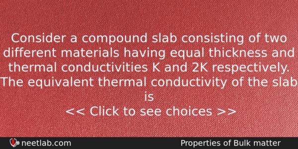 Consider A Compound Slab Consisting Of Two Different Materials Having Physics Question 