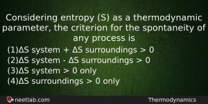 Considering Entropy S As A Thermodynamic Parameter The Criterion For Chemistry Question