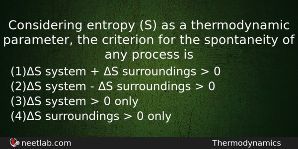 Considering Entropy S As A Thermodynamic Parameter The Criterion For Chemistry Question 
