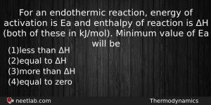 For An Endothermic Reaction Energy Of Activation Is Ea And Chemistry Question