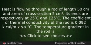 Heat Is Flowing Through A Rod Of Length 50 Cm Physics Question