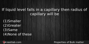 If Liquid Level Falls In A Capillary Then Radius Of Physics Question