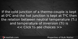 If The Cold Junction Of A Thermocouple Is Kept At Physics Question