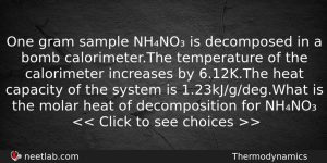 One Gram Sample Nhno Is Decomposed In A Bomb Calorimeterthe Chemistry Question