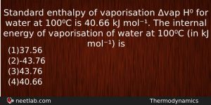 Standard Enthalpy Of Vaporisation Vap H For Water At 100c Chemistry Question