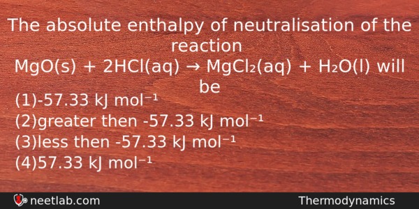 The Absolute Enthalpy Of Neutralisation Of The Reaction Mgos Chemistry Question 