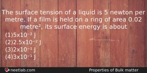 The Surface Tension Of A Liquid Is 5 Newton Per Physics Question