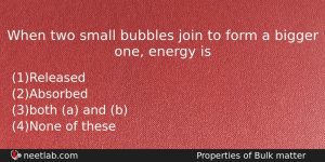 When Two Small Bubbles Join To Form A Bigger One Physics Question